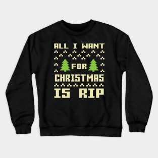 All I Want For Christmas Is Rip Crewneck Sweatshirt